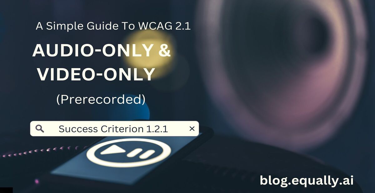 You are currently viewing Success Criterion 1.2.1 – Audio-only and Video-only (Pre-recorded)