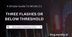 Read more about the article Success Criterion 2.3.1 Three Flashes or Below Threshold