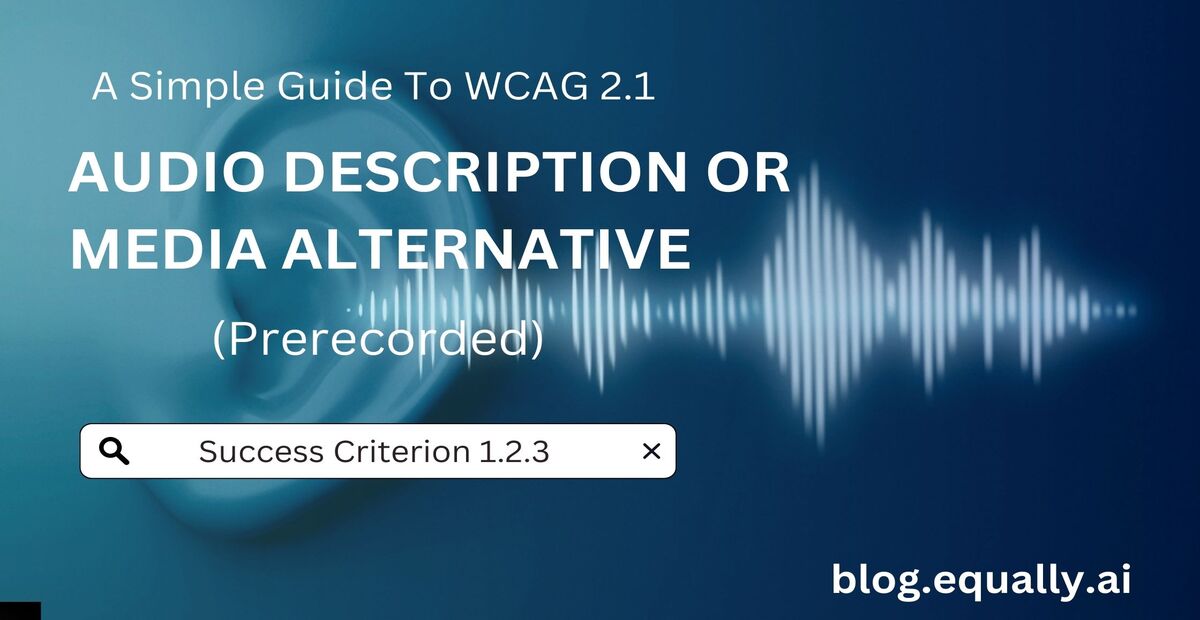 Read more about the article Success Criterion 1.2.3 – Audio Description or Media Alternative (Prerecorded)