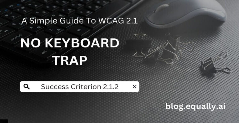 A simple guide to WCAG 2.1 No Keyboard Trap (Success Criterion 2.1.2)