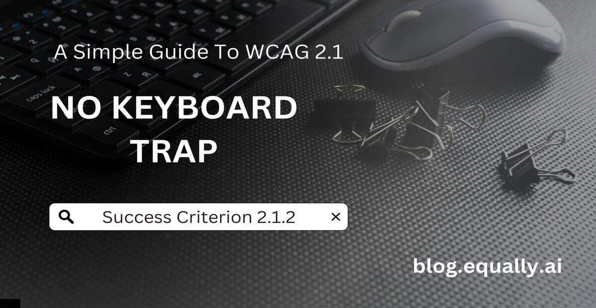 You are currently viewing Success Criterion 2.1.2 No Keyboard Trap