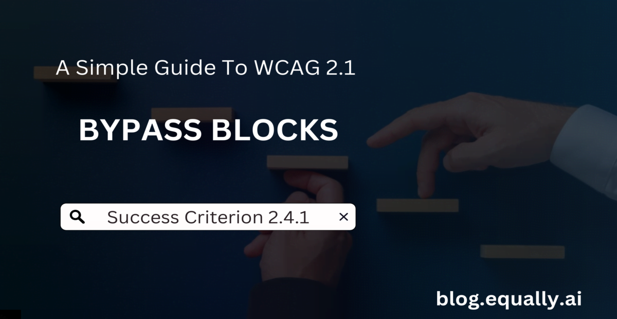 You are currently viewing Success Criterion 2.4.1 Bypass Blocks