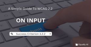 A Simple Guide to WCAG 2.2. Success Criterion 3.2.2 - On Input
